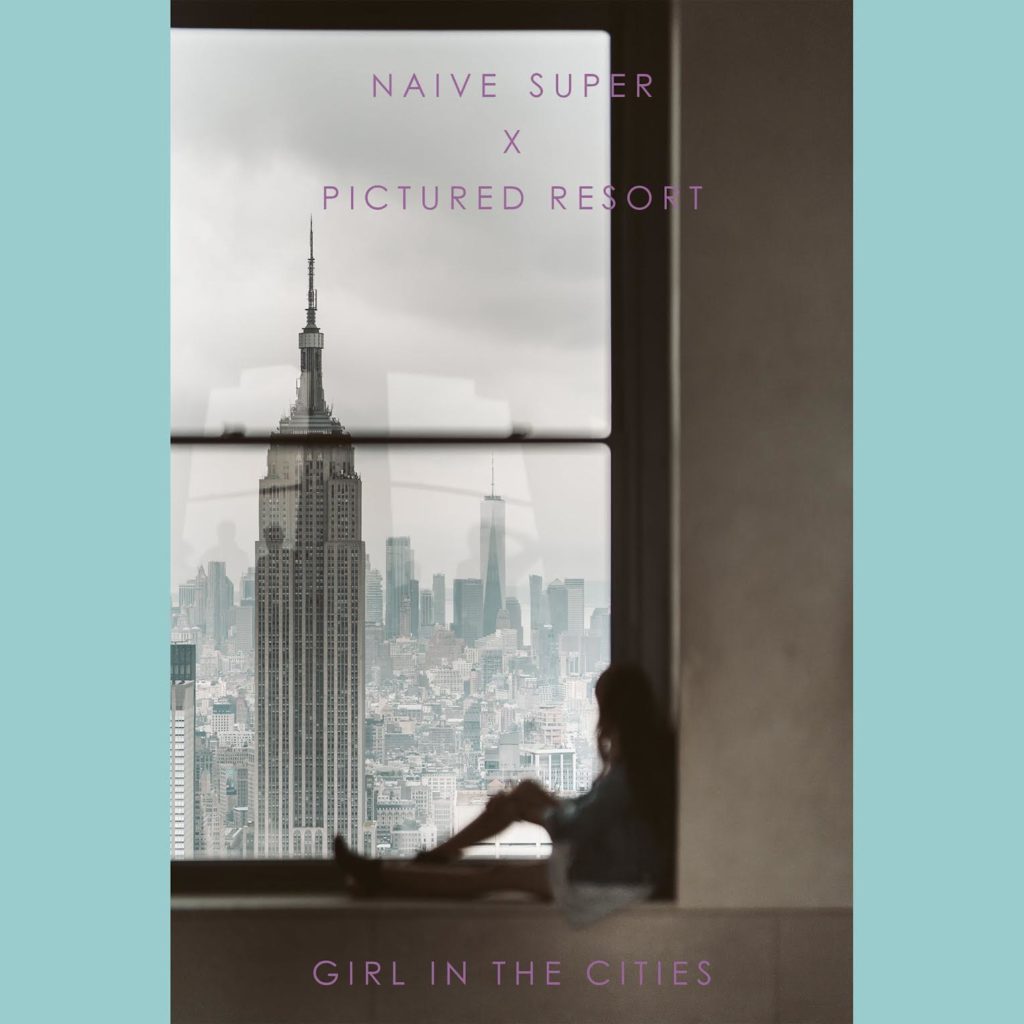 Naive Super X Pictured Resort「Girl In The Cities」